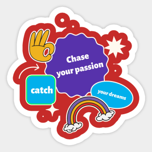 Chase your passion, catch your dreams! Sticker
